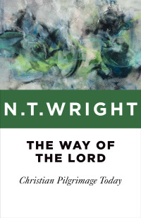 N. T. Wright — The Way of the Lord