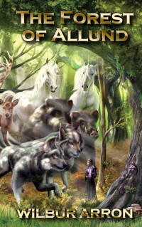 Wilbur Arron [Arron, Wilbur] — The Forest of Allund