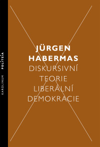 Habermas, Jurgen; — Diskursivni teorie liberalni demokracie