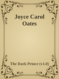 The Dark Prince (v1.0) — Joyce Carol Oates