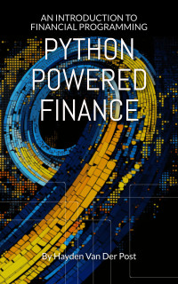 Hayden Van Der Post — Python Powered Finance: An Introduction to Financial Programming