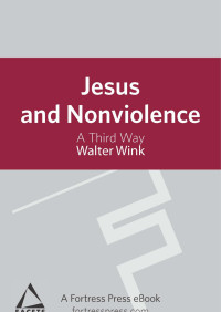 Wink, Walter. — Jesus and Nonviolence