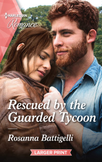 Rosanna Battigelli — Rescued by the Guarded Tycoon