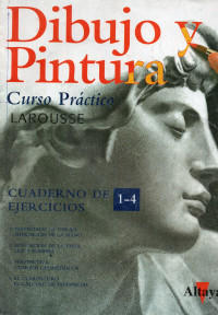 Larousse — Dibujo y Pintura. Curso Práctico