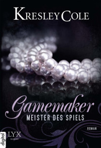 Cole, Kresley — [Gamemaker 02] • Meister des Spiels