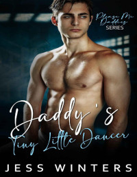 Jess Winters — Daddy's Tiny Little Dancer: An Age Play Daddy Dom Instalove Romance (Please Me Daddies Series Book 26)