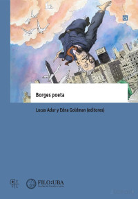 Lucas Adur y Edna Goldman — Borges poeta
