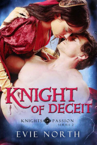 North, Evie — Knight of Deceit (Knights of Passion Series 2)