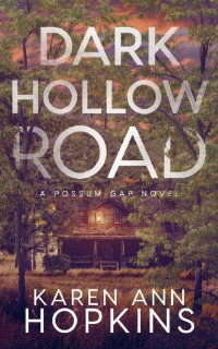 Karen Ann Hopkins — Dark Hollow Road (A Possum Gap Novel Book 2)