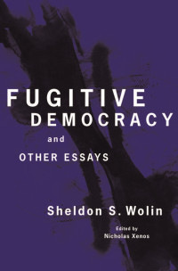 Wolin, Sheldon S.; Xenos, Nicholas; — Fugitive Democracy