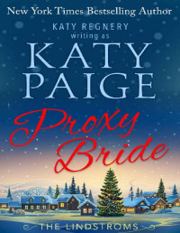 Katy Paige [Paige, Katy] — Proxy Bride (The Lindstroms Book 1)