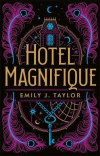 Emily J. Taylor — Hotel Magnifique