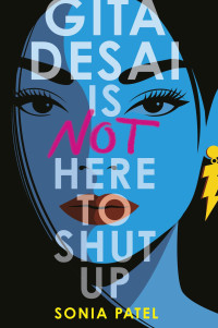 Sonia Patel — Gita Desai Is Not Here to Shut Up