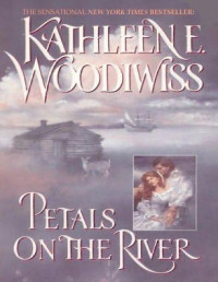 Kathleen E. Woodiwiss — Petals on the River