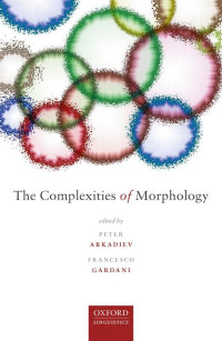 PETER ARKADIEV & FRANCESCO GARDANI — The Complexities of Morphology