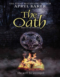 Apryl Baker [Baker, Apryl] — The Oath (The Coven Series Book 2)