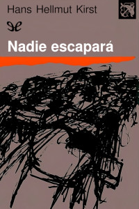 Hans Hellmut Kirst — Nadie escapará