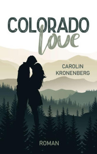 Carolin Kronenberg — Colorado Love (German Edition)