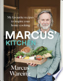 Marcus Wareing — Marcus’ Kitchen: My favourite recipes to inspire your home-cooking