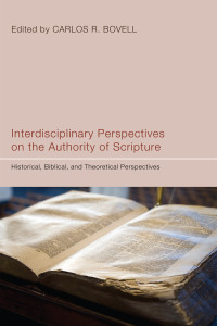 Carlos R. Bovell; — Interdisciplinary Perspectives on the Authority of Scripture