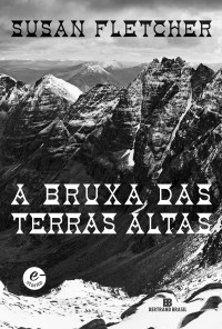 Susan Fletcher — A bruxa das terras altas