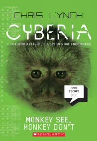 Chris Lynch — Monkey See, Monkey Don't (Cyberia, Book 2)