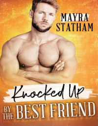 Mayra Statham [Statham, Mayra] — Knocked Up by the Best Friend