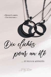 Stefy Rose — Dix clichés pour un été...: Et plus si affinités (French Edition)
