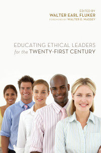 Walter Earl Fluker; — Educating Ethical Leaders for the Twenty-First Century