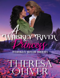 Theresa Oliver — A Whiskey River Princess: Sweet Historical Western Romance