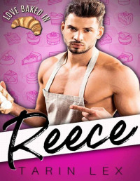 Tarin Lex — Reece: A Sawtooth Sweets Romance (Love Baked In Book 2)