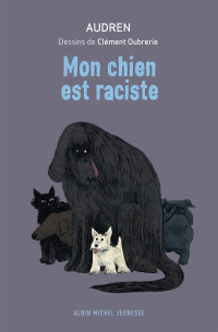 Audren, Clément Oubrerie — Mon chien est raciste