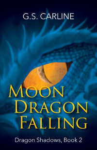 G.S. Carline — Moon Dragon Falling: Dragon Shadows Book 2