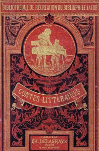 Lacroix, Paul — Contes littéraires du bibliophile Jacob à ses petits-enfants