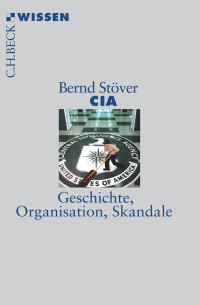 Stöver, Bernd — CIA: Geschichte und Skandale