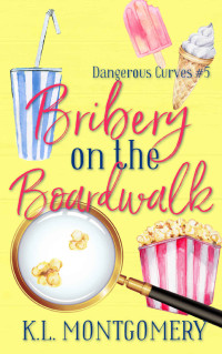 K.L. Montgomery — Bribery on the Boardwalk: A Cozy Christian Mystery (Dangerous Curves Book 5)