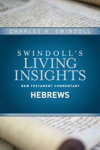 Charles R. Swindoll [Swindoll, Charles R.] — Insights on Hebrews