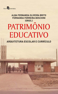 Alba Fernanda Oliveira Brito;Fernanda Ferreira Boschini; — Patrimnio Educativo