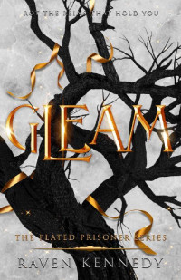 Raven Kennedy — Gleam (The Plated Prisoner Series Book 3)