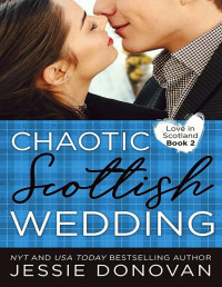Jessie Donovan — Chaotic Scottish Wedding (Love in Scotland #2)