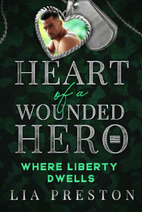 Lia Preston — Where Liberty Dwells: Heart of a Wounded Hero