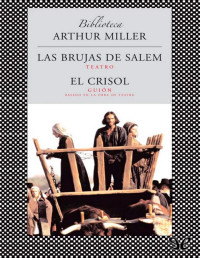 Arthur Miller — Las Brujas De Salem / El Crisol