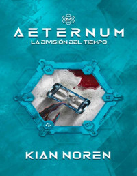 Kian Noren — AETERNUM IV: LA DIVISIÓN DEL TIEMPO