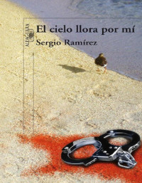 Sergio Ramirez — El Cielo Llora Por Mi