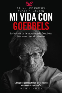 Brunhilde Pomsel & Thore D. Hansen — Mi vida con Goebbels