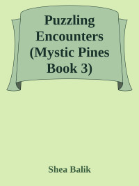 Shea Balik — Puzzling Encounters (Mystic Pines Book 3)