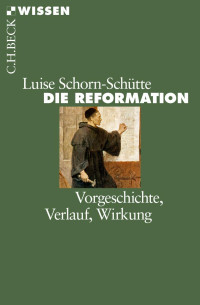 Schorn-Schütte, Luise — Die Reformation: Vorgeschichte – Verlauf – Wirkung