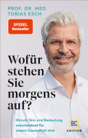 Prof. Dr. med Tobias Esch — Wofür stehen Sie morgens auf?