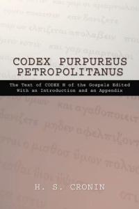 H.S. Cronin;J. Armitage Robinson; — Codex Purpureus Petropolitanus