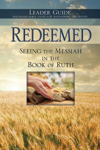 Word Of Messiah Ministries; — Redeemed: Seeing the Messiah in the Book of Ruth Leader Guide